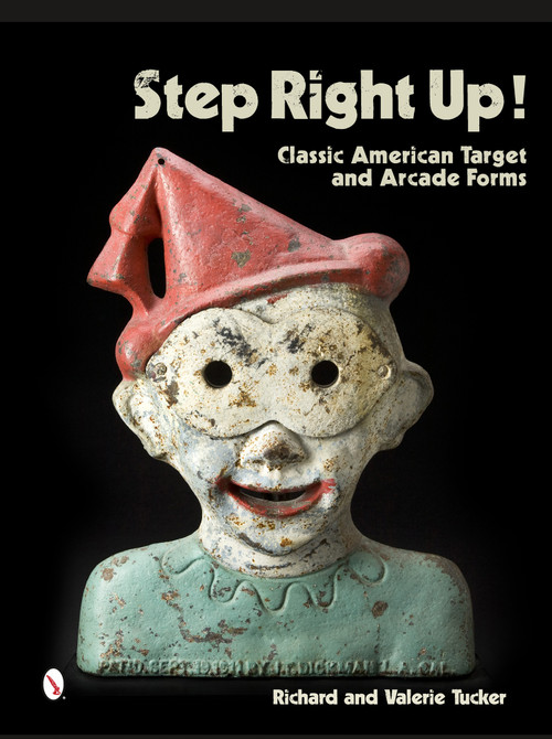 Step Right Up! (Classic American Target and Arcade Forms) by Richard Tucker, Valerie Tucker, 9780764346569