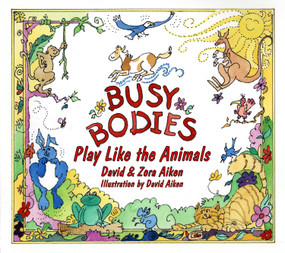 Busy Bodies (Play Like the Animals) by David & Zora Aiken, 9780764338328