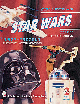 Collecting Star Wars® Toys 1977-Present (An Unauthorized Practical Guide) by Jeffrey B. Snyder, 9780764309069