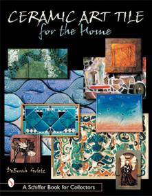 Ceramic Art Tile for the Home by DeBorah Goletz, 9780764312977
