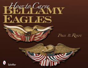 How to Carve Bellamy Eagles by Paul B. Rolfe, 9780764335723