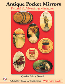 Antique Pocket Mirrors (Pictorial and Advertising Miniatures) by Cynthia Maris Dantzic, 9780764316463