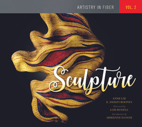 Artistry in Fiber, Vol. 2 (Sculpture) by Anne Lee, E. Ashley Rooney, Lois Russell, Adrienne Sloane, 9780764353420