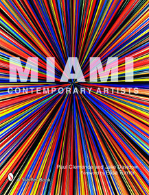 Miami Contemporary Artists by Paul Clemence, 9780764326479