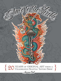 Slave to the Needle (20 Years of Original Art from a Celebrated Seattle Tattoo Shop) by Aaron Bell, 9780764352683