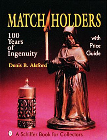 Match Holders (100 Years of Ingenuity) by Denis B. Alsford, 9780887406331