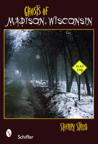 Ghosts of Madison, Wisconsin by Sherry Strub, 9780764330728
