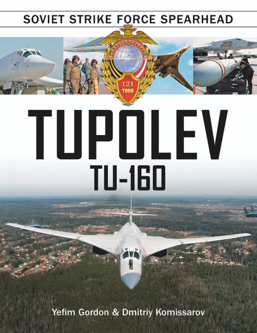 Tupolev Tu‑160 (Soviet Strike Force Spearhead) by Yefim Gordon, Dmitriy Komissarov, 9780764352041