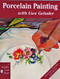 Porcelain Painting with Uwe Geissler by Uwe Geissler, 9780887408991
