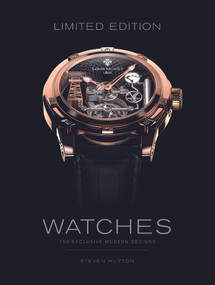 Limited Edition Watches (150 Exclusive Modern Designs) by Stephen Huyton, 9780764351648