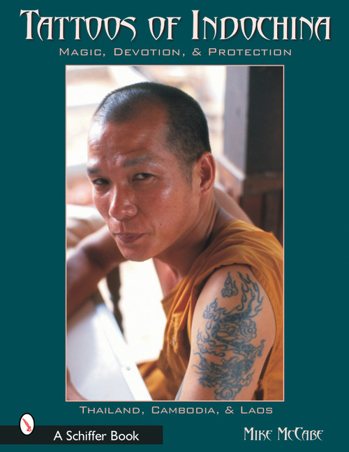 Tattoos of Indochina (Magic, Devotion, & Protection) by Michael McCabe, 9780764316791
