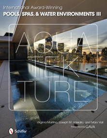 International Award-Winning Pools, Spas, & Water Environments III by Virginia Martino, 9780764341021