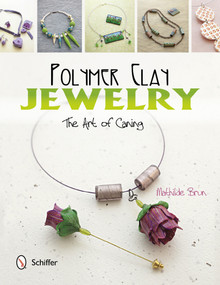 Polymer Clay Jewelry: The Art of Caning (The Art of Caning) by Mathilde Brun, 9780764344565