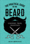 The Practical Guide to the Beard (Choose, Trim, Maintain) by Jean Artignan, 9780764360268