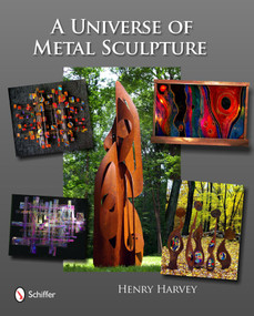 A Universe of Metal Sculpture by Henry Harvey, 9780764335549