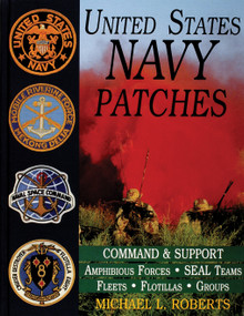 United States Navy Patches Series (Volume IV: Amphibious Forces, SEAL Teams, Fleets, Flotillas, Groups) by Michael L. Roberts, 9780764300684
