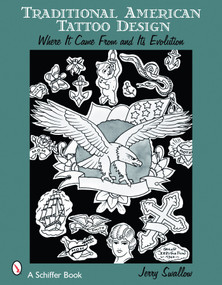 Traditional American Tattoo Design (Where It Came From and Its Evolution) by Jerry Swallow, 9780764329135