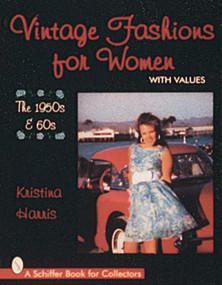 Vintage Fashions for Women (The 1950s & 60s) by Kristina Harris, 9780764301971