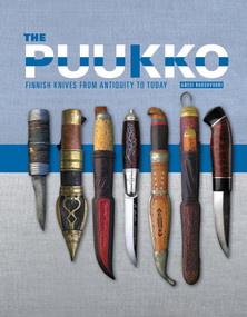 The Puukko (Finnish Knives from Antiquity to Today) by Anssi Ruusuvuori, 9780764360701