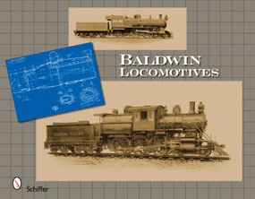 Baldwin Locomotives by Schiffer Publishing, Ltd., 9780764333767