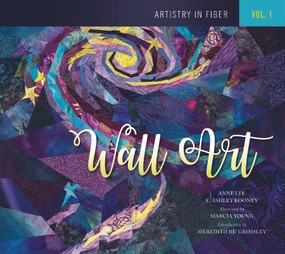 Artistry in Fiber, Vol. 1 (Wall Art) by Anne Lee, E. Ashley Rooney, Marcia Young, Meredith Re' Grimsley, 9780764353048