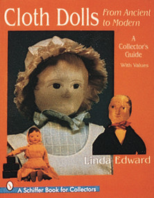 Cloth Dolls, from Ancient to Modern (A Collector's Guide) by Linda Edward, 9780764302138