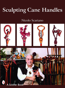 Sculpting Cane Handles by Nicolo Scariano, 9780764328237