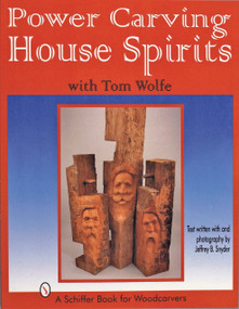 Power Carving House Spirits with Tom Wolfe by Tom Wolfe, 9780764301834