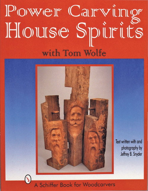 Power Carving House Spirits with Tom Wolfe by Tom Wolfe, 9780764301834