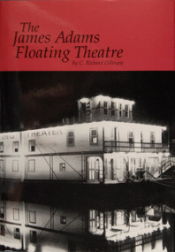 The James Adams Floating Theatre by C. Richard Gillespie, 9780870334160
