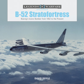 B-52 Stratofortress (Boeing's Iconic Bomber from 1952 to the Present) by David Doyle, 9780764355875