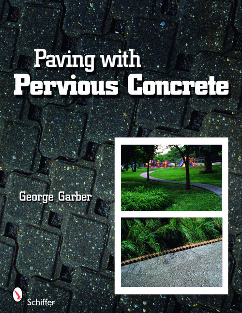 Paving with Pervious Concrete by George Garber, 9780764335969