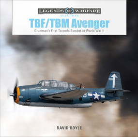 TBF/TBM Avenger (Grumman's First Torpedo Bomber in World War II) by David Doyle, 9780764359392