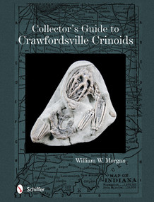 Collector's Guide to Crawfordsville Crinoids by William W. Morgan, 9780764346040