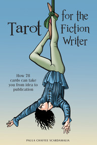 Tarot for the Fiction Writer (How 78 Cards Can Take You from Idea to Publication) by Paula Scardamalia, 9780764357237