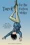 Tarot for the Fiction Writer (How 78 Cards Can Take You from Idea to Publication) by Paula Scardamalia, 9780764357237