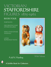 Victorian Staffordshire Figures 1875-1962 (Portraits, Decorative & Other Figures, Dogs & Other Animals, Later Reproductions) by Adrian & Nicholas Harding, 9780764317996
