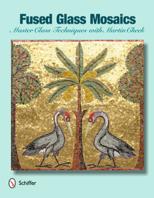 Fused Glass Mosaics (Master Class Techniques with Martin Cheek) by Martin Cheek, 9780764339332