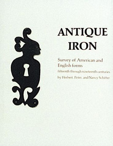 Antique Iron, English and American (15th Century Through 1850) by Herbert, Peter, and Nancy Schiffer, 9780887405587