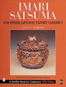 Imari, Satsuma and Other Japanese Export Ceramics by Nancy N. Schiffer, 9780764309908