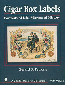 Cigar Box Labels (Portraits of Life, Mirrors of History) by Gerard S. Petrone, 9780764304095