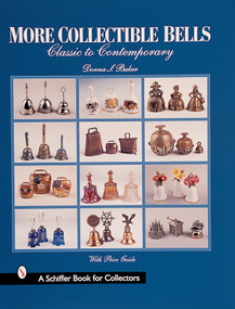 More Collectible Bells (Classic to Contemporary) by Donna S. Baker, 9780764308659