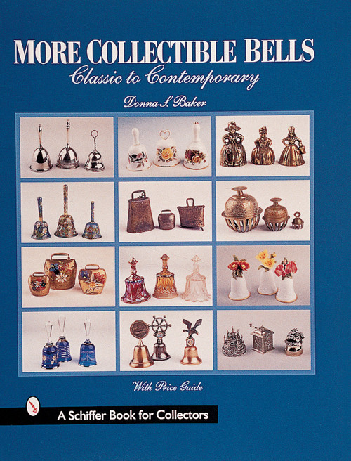 More Collectible Bells (Classic to Contemporary) by Donna S. Baker, 9780764308659