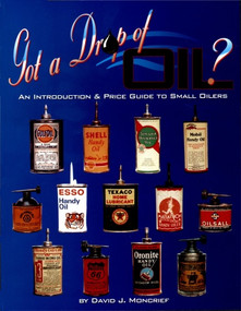 Got A Drop Of Oil? Book 1 (An Introduction & Price Guide to Small Oilers) by David J. Moncrief, 9780895380975