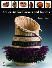 Antler Art for Baskets and Gourds by Betsey Sloan, 9780764336157