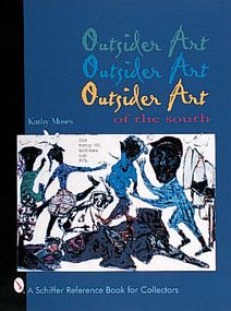Outsider Art of the South by Kathy Moses Shelton, 9780764307294