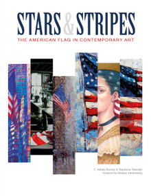 Stars & Stripes (The American Flag in Contemporary Art) by E. Ashley Rooney, Stephanie Standish, Melissa Vandenberg, 9780764349225