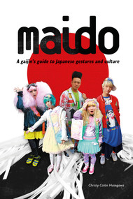 Maido (A Gaijin's Guide to Japanese Gestures and Culture) by Christy Colón Hasegawa, 9780764352676