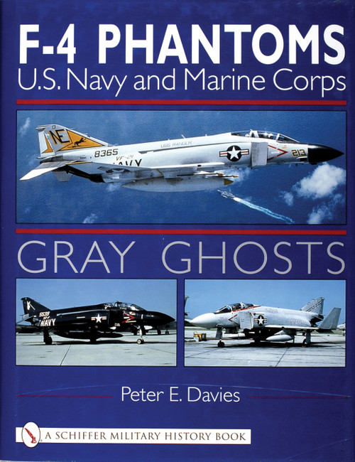Gray Ghosts (U.S. Navy and Marine Corps F-4 Phantoms) by Peter E. Davies, 9780764310218