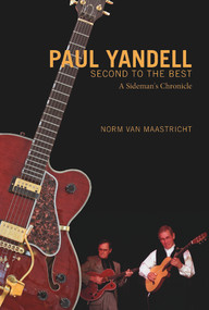 Paul Yandell, Second to the Best (A Sideman's Chronicle) by Norm Van Maastricht, 9780764350481
